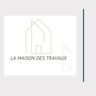 LA MAISON DES TRAVAUX